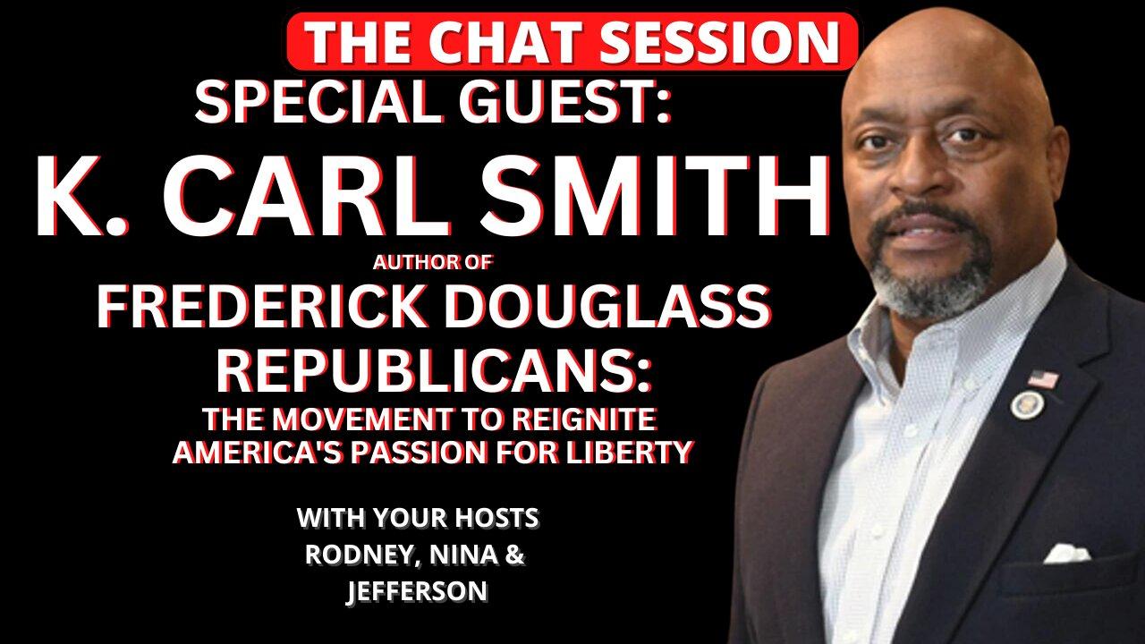 K. CARL SMITH, AUTHOR OF "FREDERICK DOUGLASS REPUBLICANS" INTERVIEW | THE CHAT SESSION