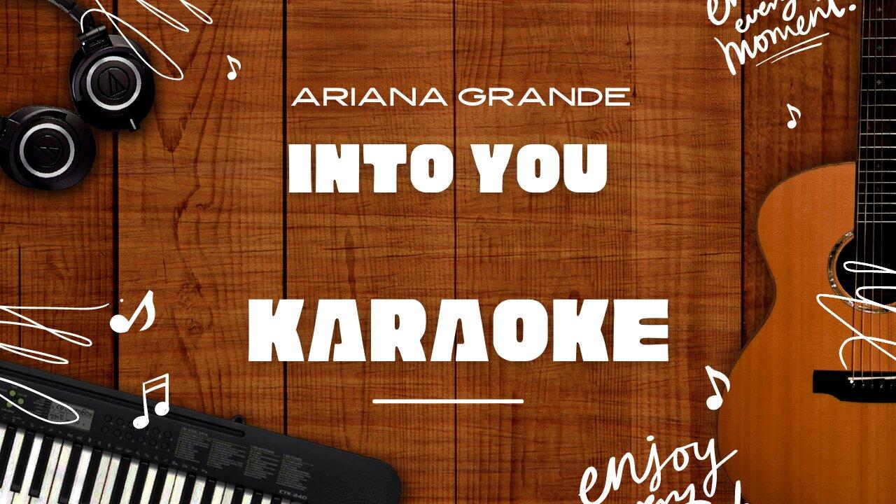 Into You - Ariana Grande♬ Karaoke