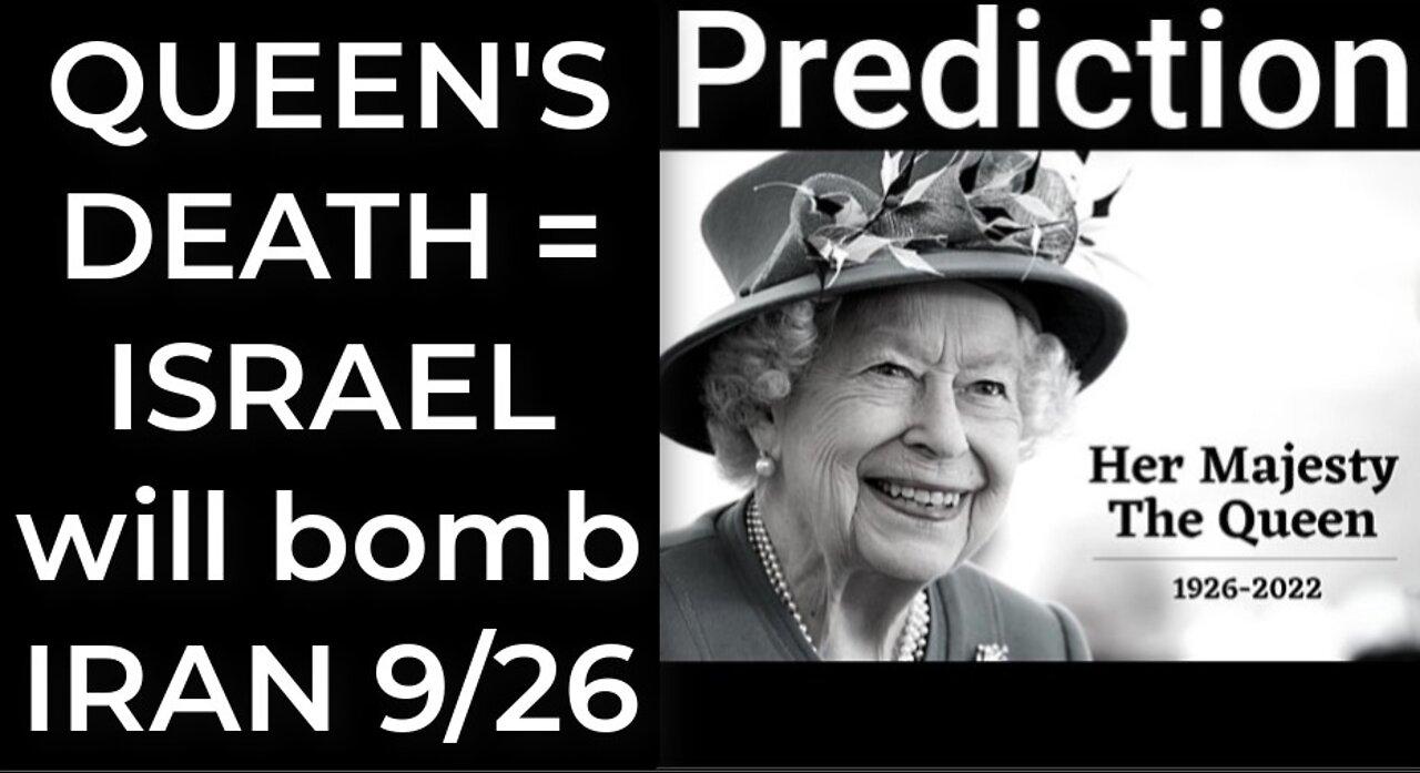 Prediction - QUEEN'S DEATH = ISRAEL WILL BOMB IRAN Sep 26