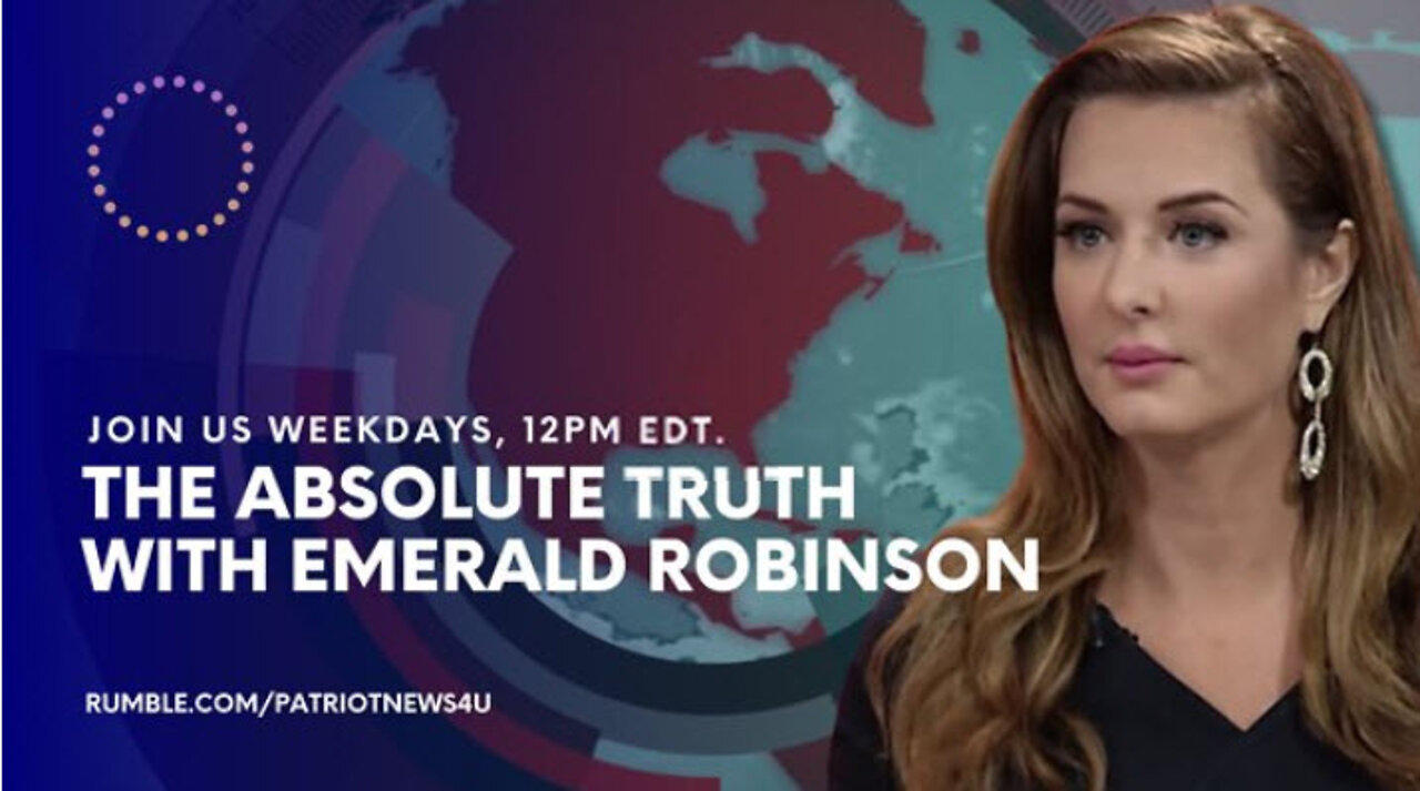 The Absolute Truth with Emerald Robinson. Streaming Live Weekdays 12-1PM EDT  Air Date: 09/21/2022