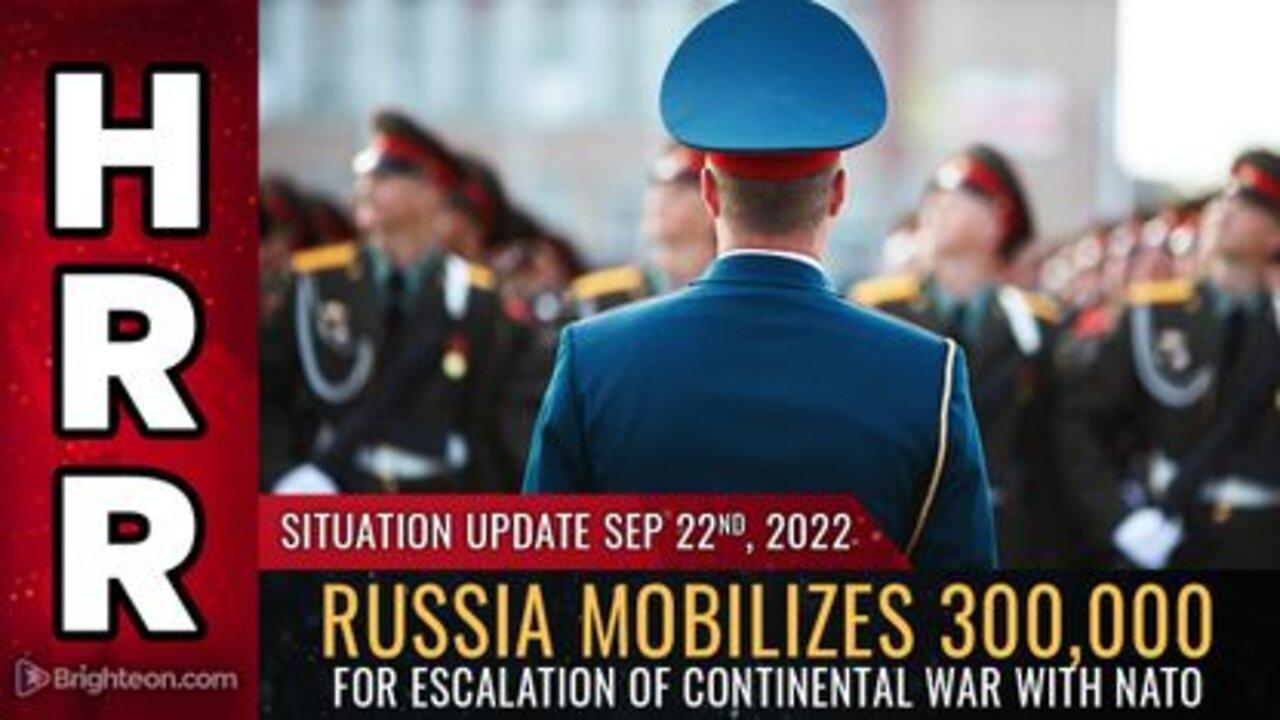 09-22-22 S.U. - Russia Mobilizes 300k for ESCALATION of Continental War with NATO