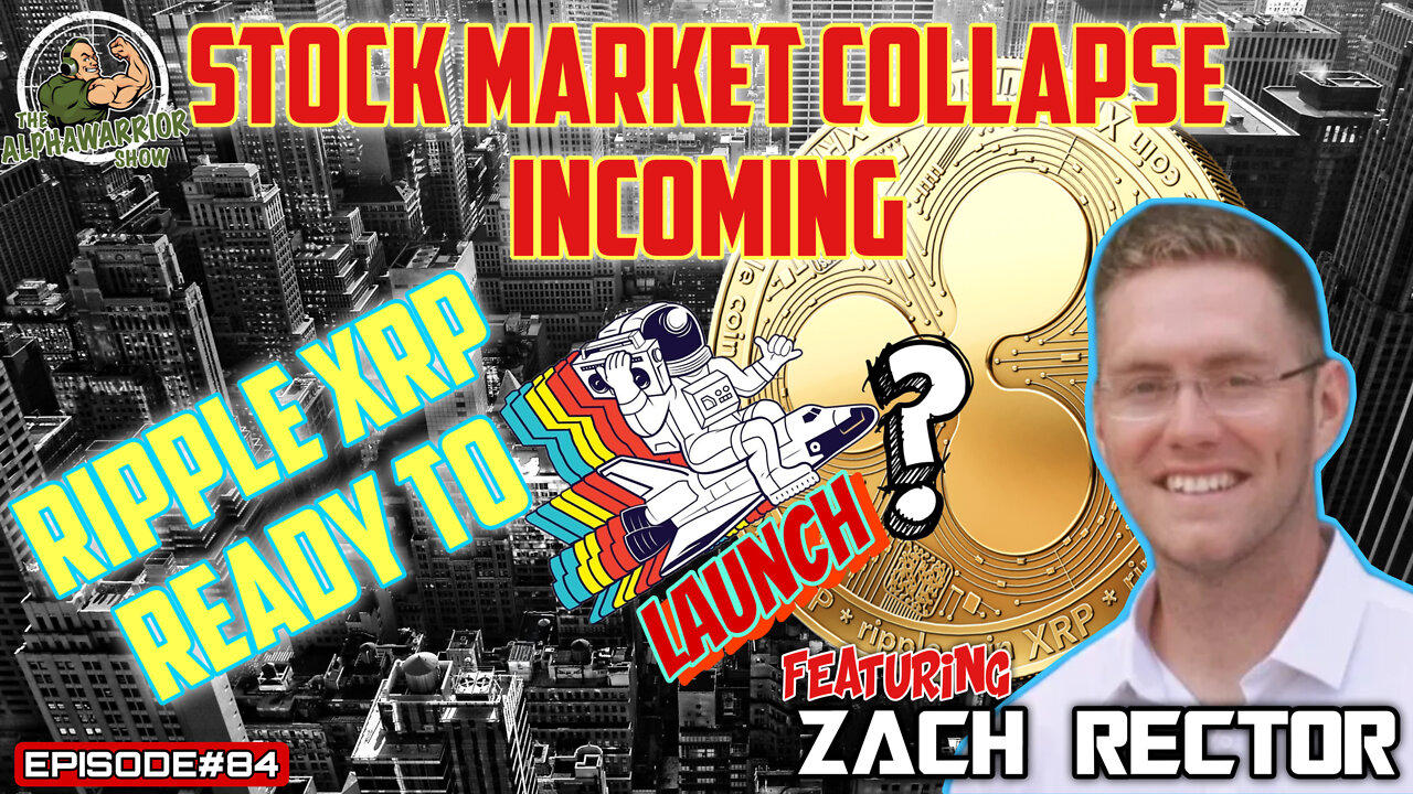 STOCK MARKET COLLAPSE INCOMING - RIPPLE XRP READY TO LAUNCH? Featuring ZACH RECTOR - EPISODE#84