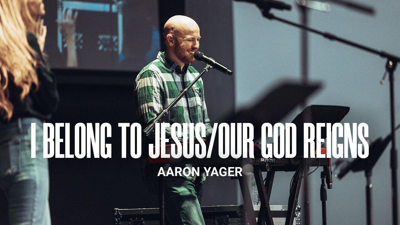 I Belong to Jesus/Our God Reigns (LIVE) - Aaron Yager