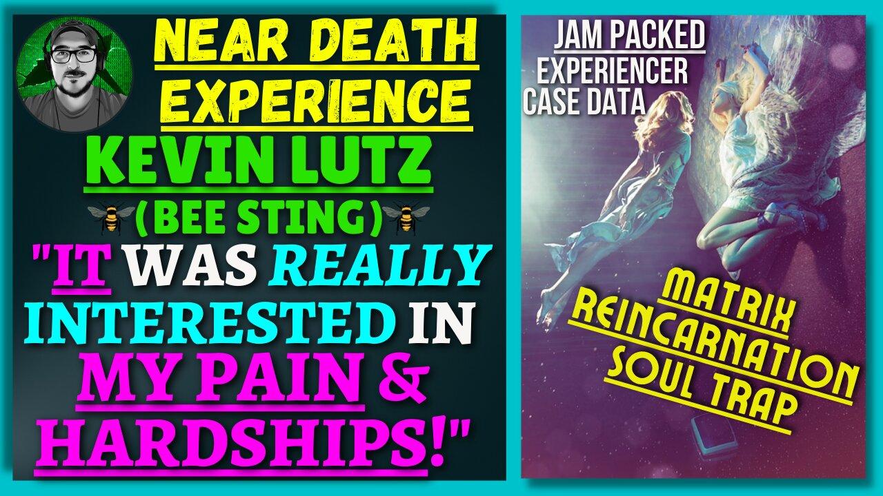 Near Death Experience Kevin IT Was MOST Interested in PAIN & HARSHIP | Matrix Reincarnation Soul Trap