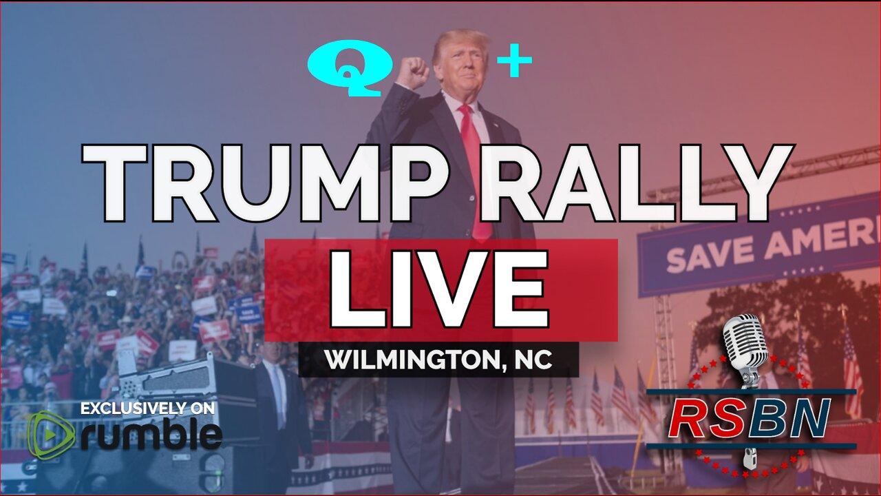 WATCH: PRESIDENT DONALD J. TRUMP’S SAVE AMERICA RALLY LIVE IN WILMINGTON, NC 9/23/22