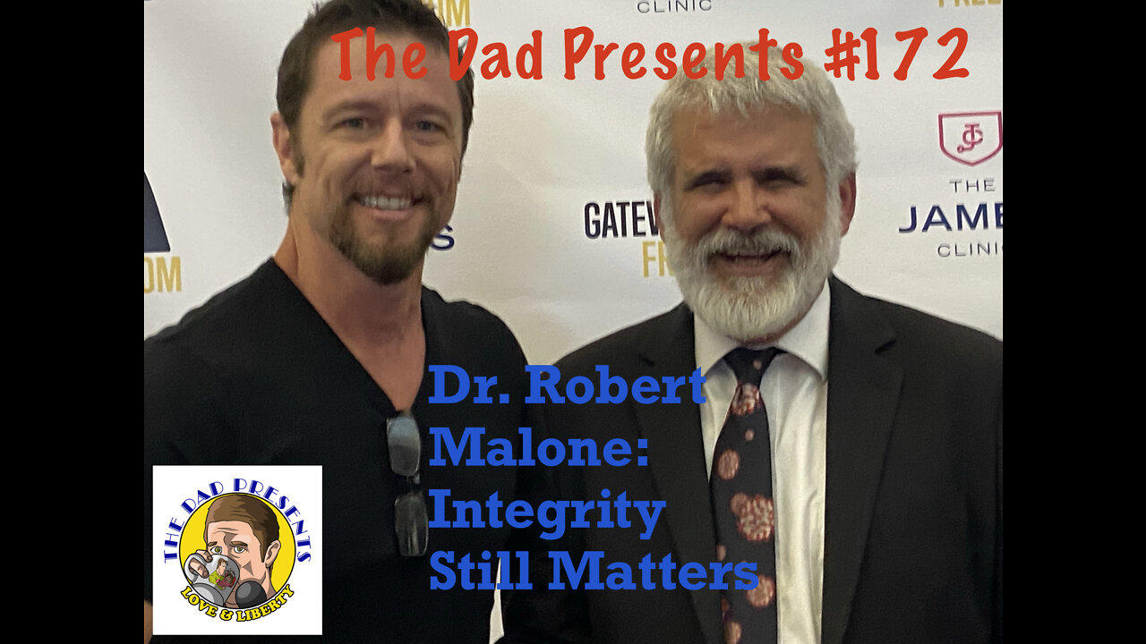 The Dad Presents: #172: Dr. Robert Malone: Integrity Still Matters