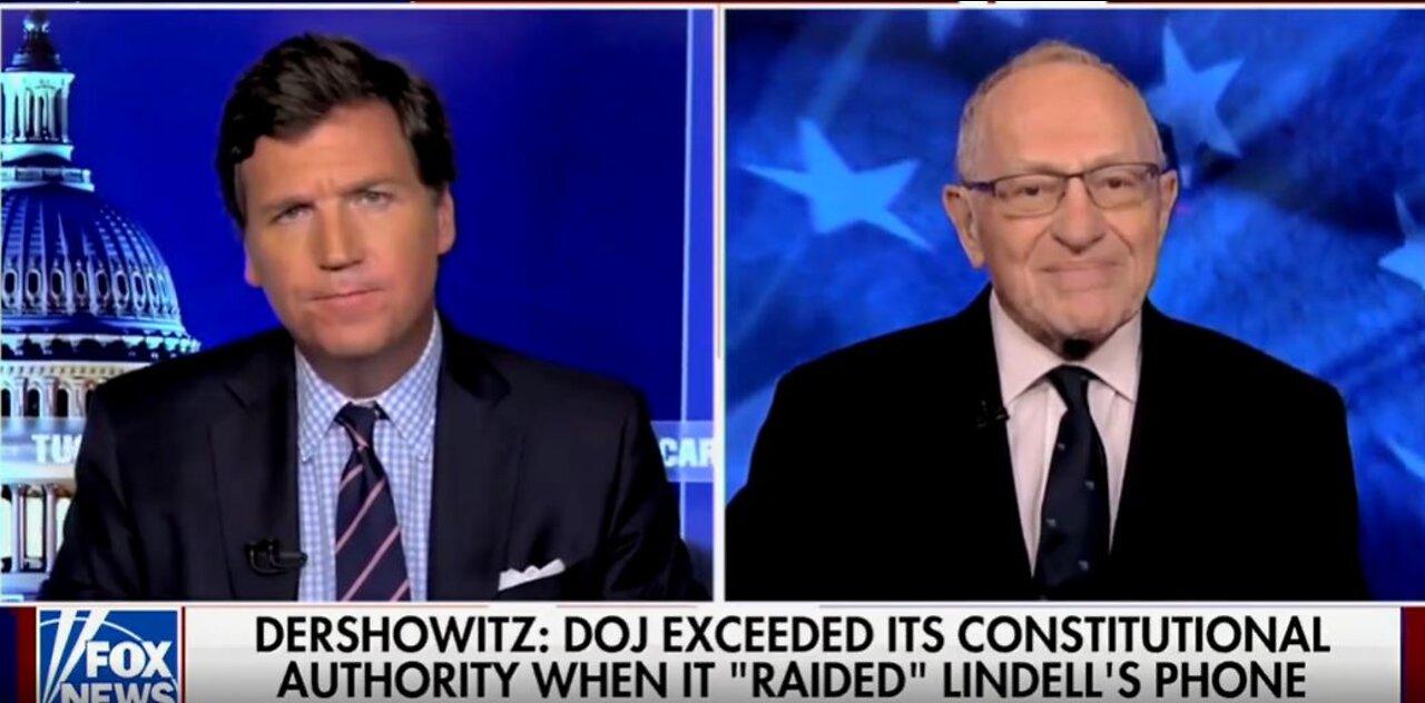 Alan Dershowitz DOJ/FBI Exceeded Constitutional Authority Mike Lindell