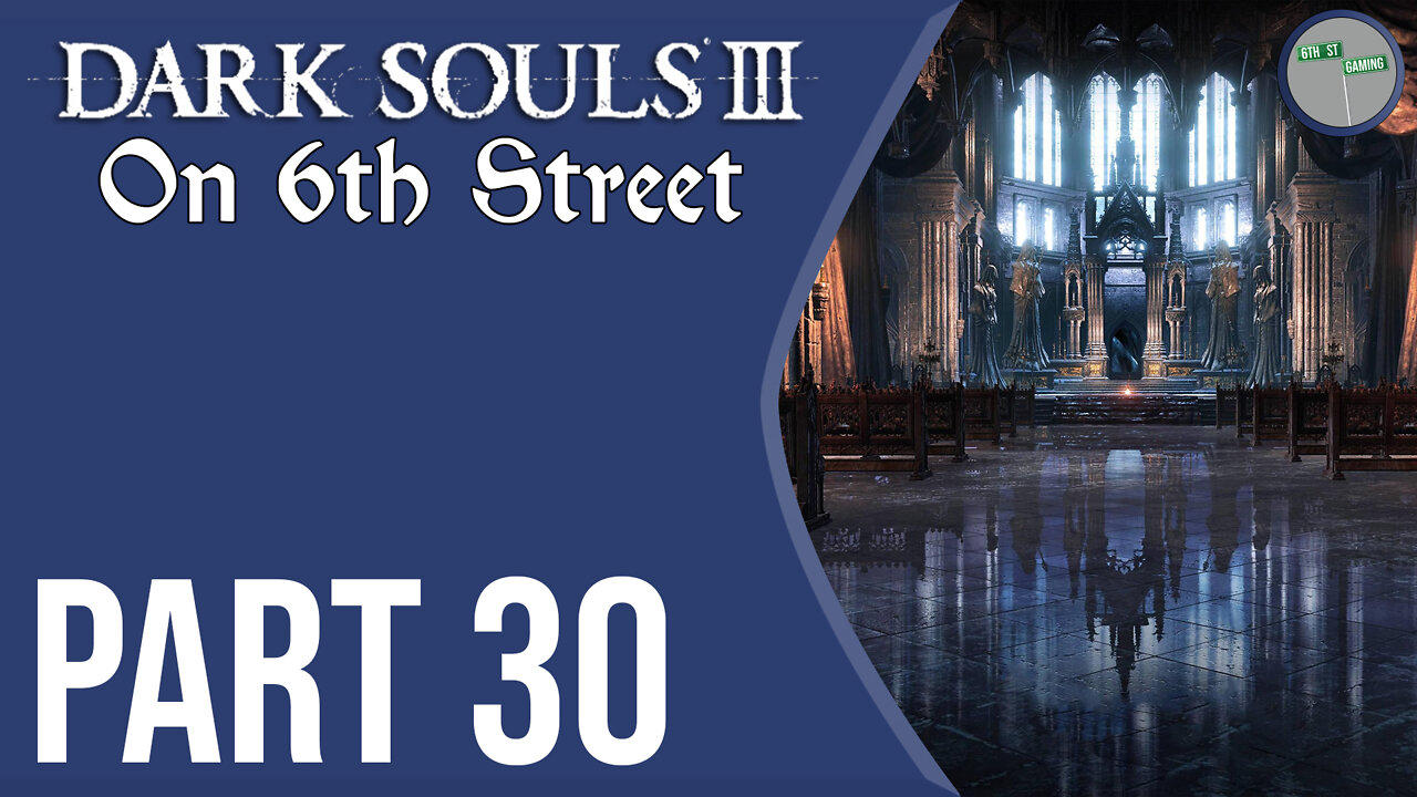 Dark Souls III on 6th Street Part 30