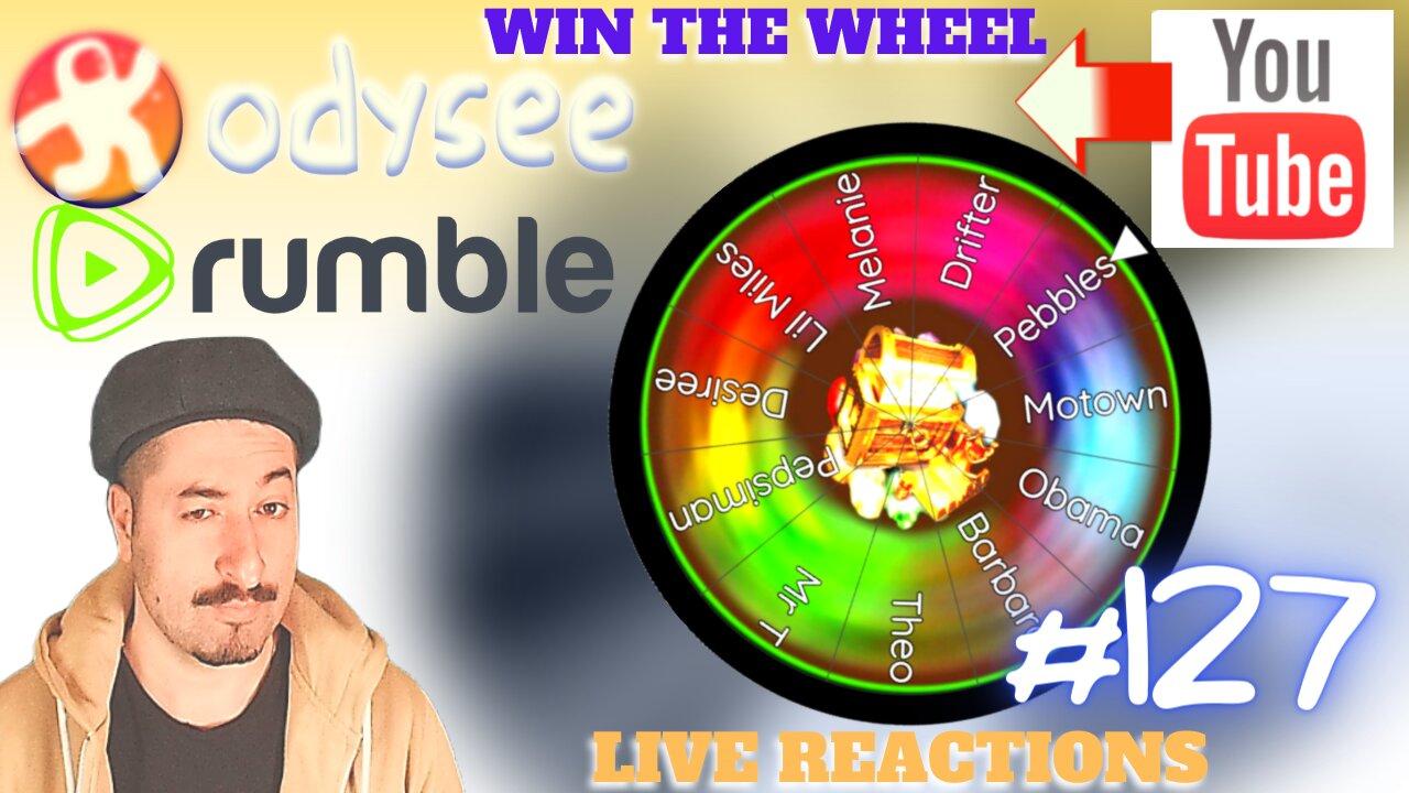 Win Wheel & Request Video - Live Reactions #127