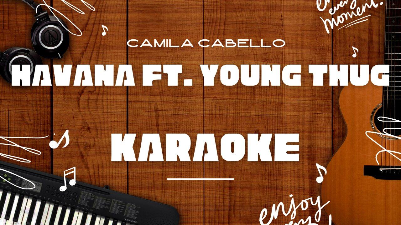 Havana ft. Young Thug - Camila Cabello♬ Karaoke