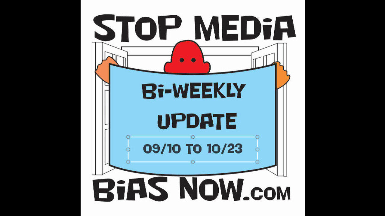 Bi Weekly Update for period 09/24/22 – 10/07/22 -  StopMediaBiasNow.com
