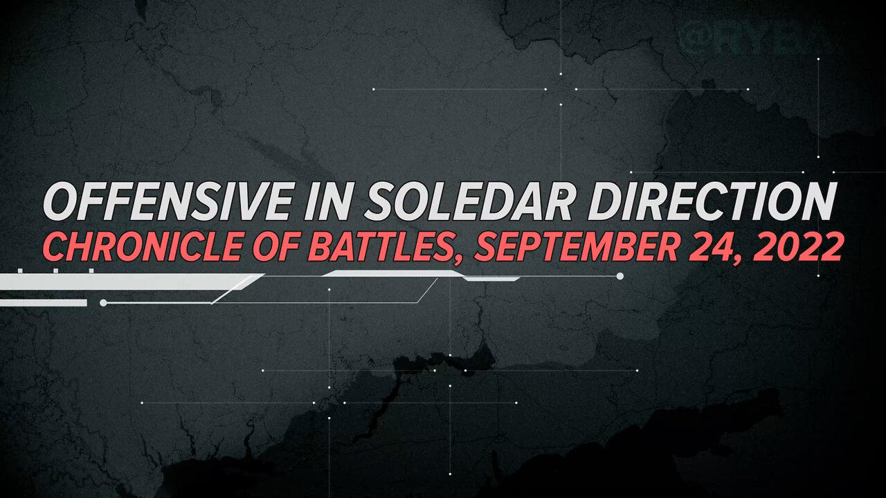 ⚡️🇷🇺🇺🇦Offensive in Soledar Direction  Chronicle of Battles, September 24, 2022