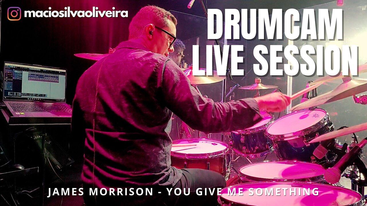 James Morrison - You Give Me Something - DRUMCAM GRAVAÇÃO LIVE SESSION