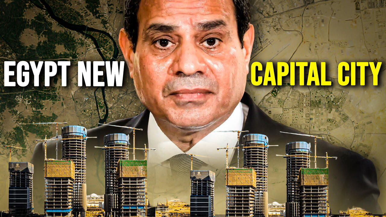 Real Reason Why Egypt Is Building a New Capital City