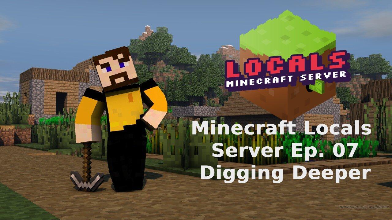 Minecraft Locals Lets Play Live: Episode 7 - Digging Deeper