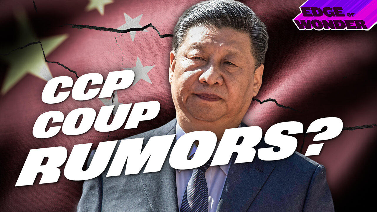 CCP Coup: Xi Jinping Rumors True or False? [Edge of Wonder Live - 7:30 p.m. ET]