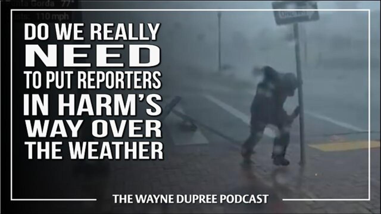 Do We Really Need To Put Reporters In Harm's Way Over Weather?