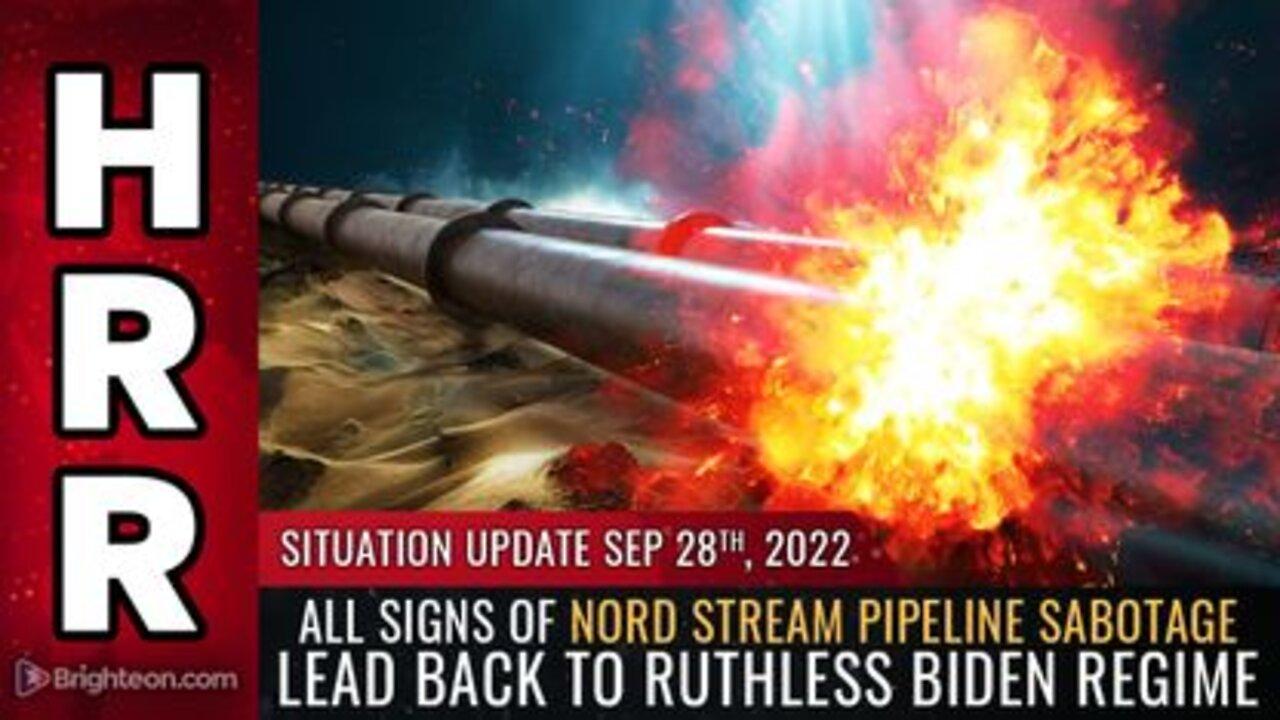 09-28-22 S.U. - All signs of Nord Stream Pipeline SABOTAGE lead back to Ruthless Biden Regime