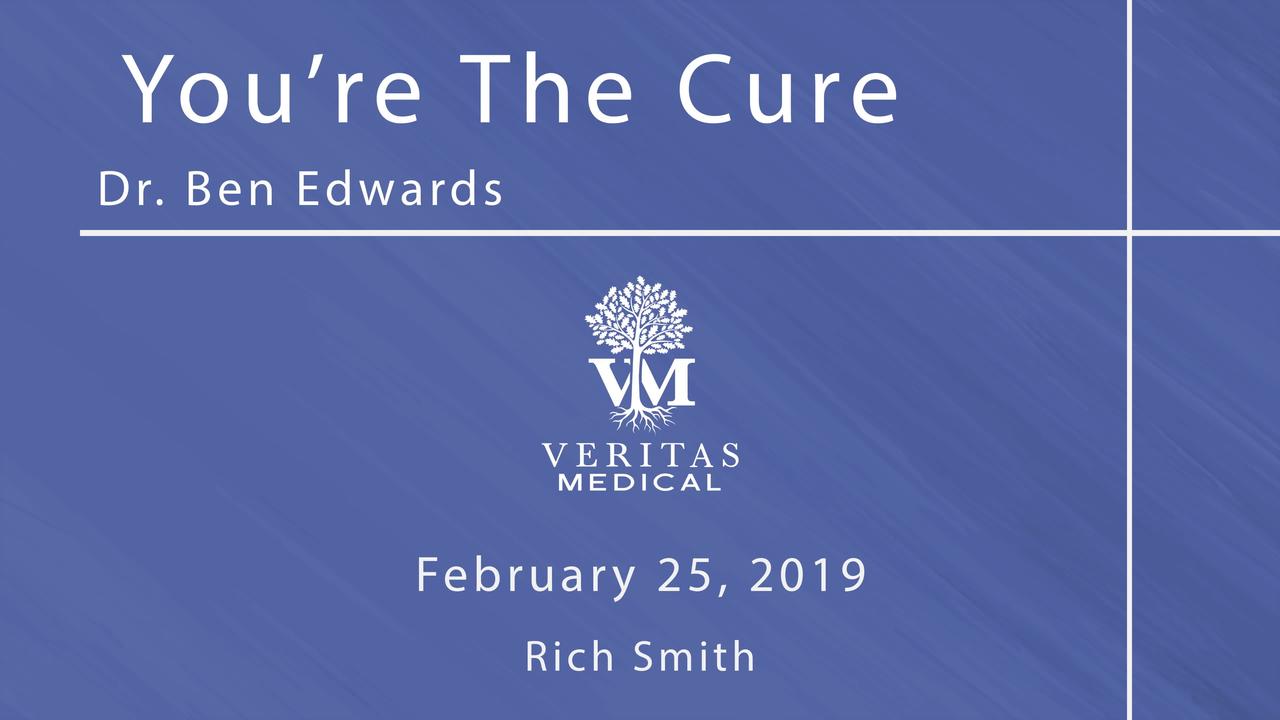 You’re The Cure, February 25, 2019