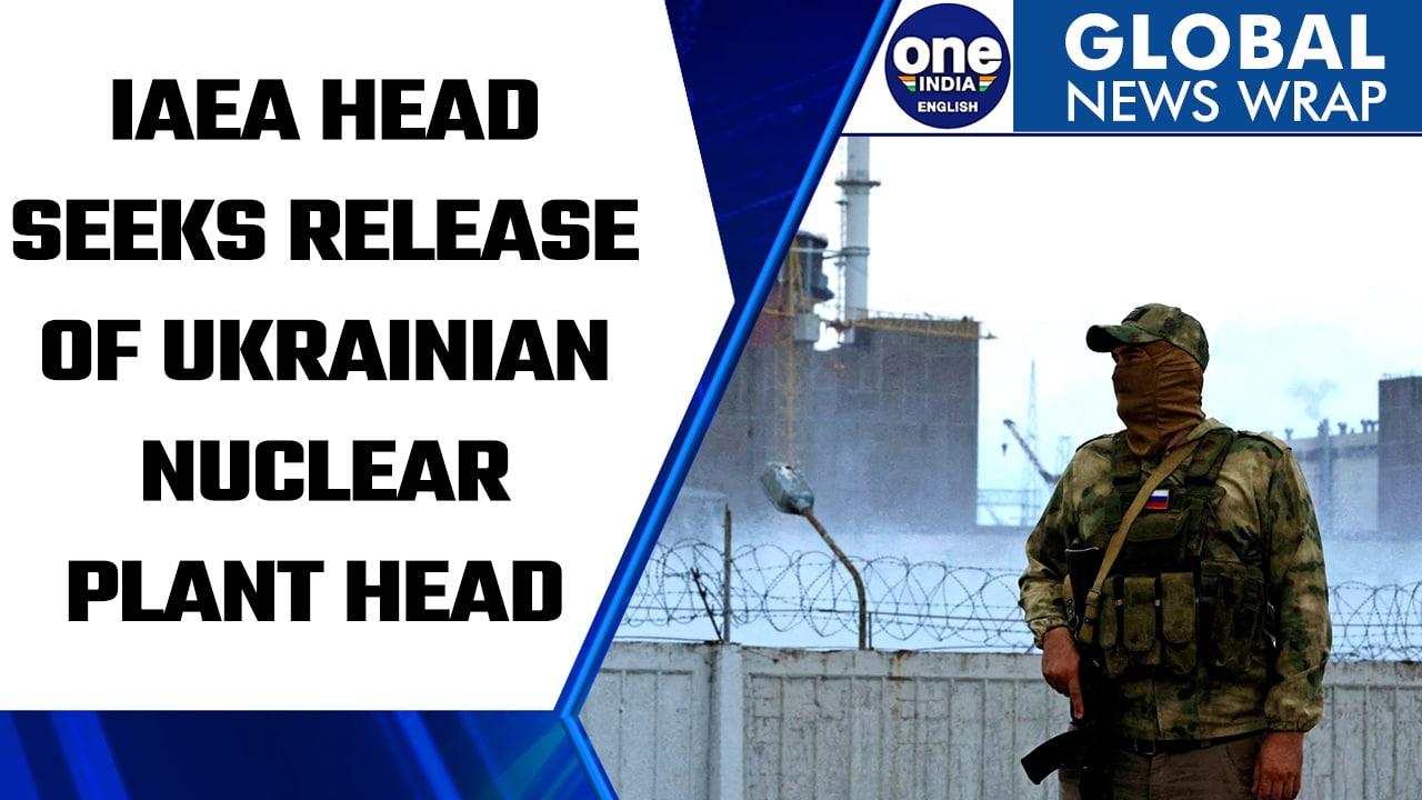 IAEA head seeks release of Ukrainian nuclear plant head | Oneindia News *International