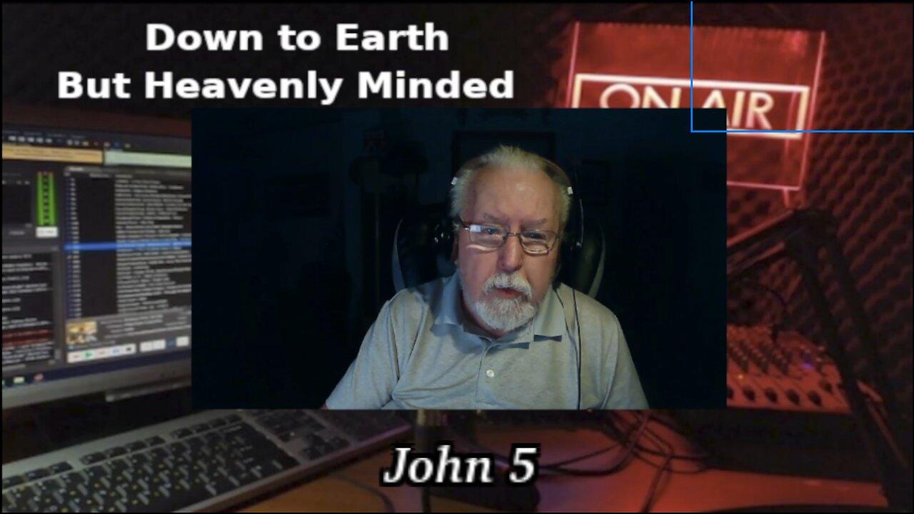 A Layman Looks at John's Gospel by Keith Gorgas on Down to Earth But Heavenly Minded Podcast John 5