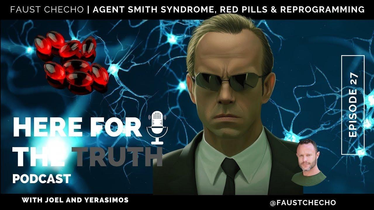 Episode 27 - Faust Checho | Agent Smith Syndrome, Red Pills & Re-programming