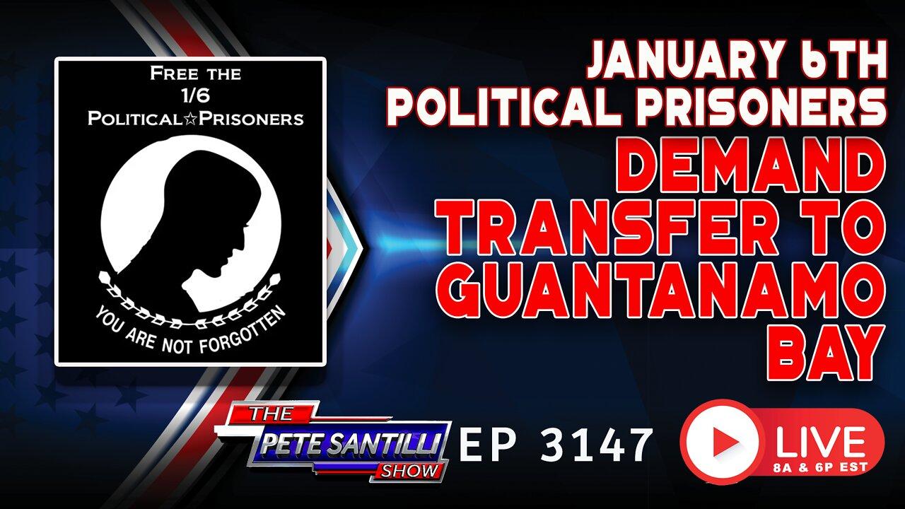 January 6th Political Prisoners in DC Gulag Demand Transfer to Guantanamo Bay | EP 3147-8AM