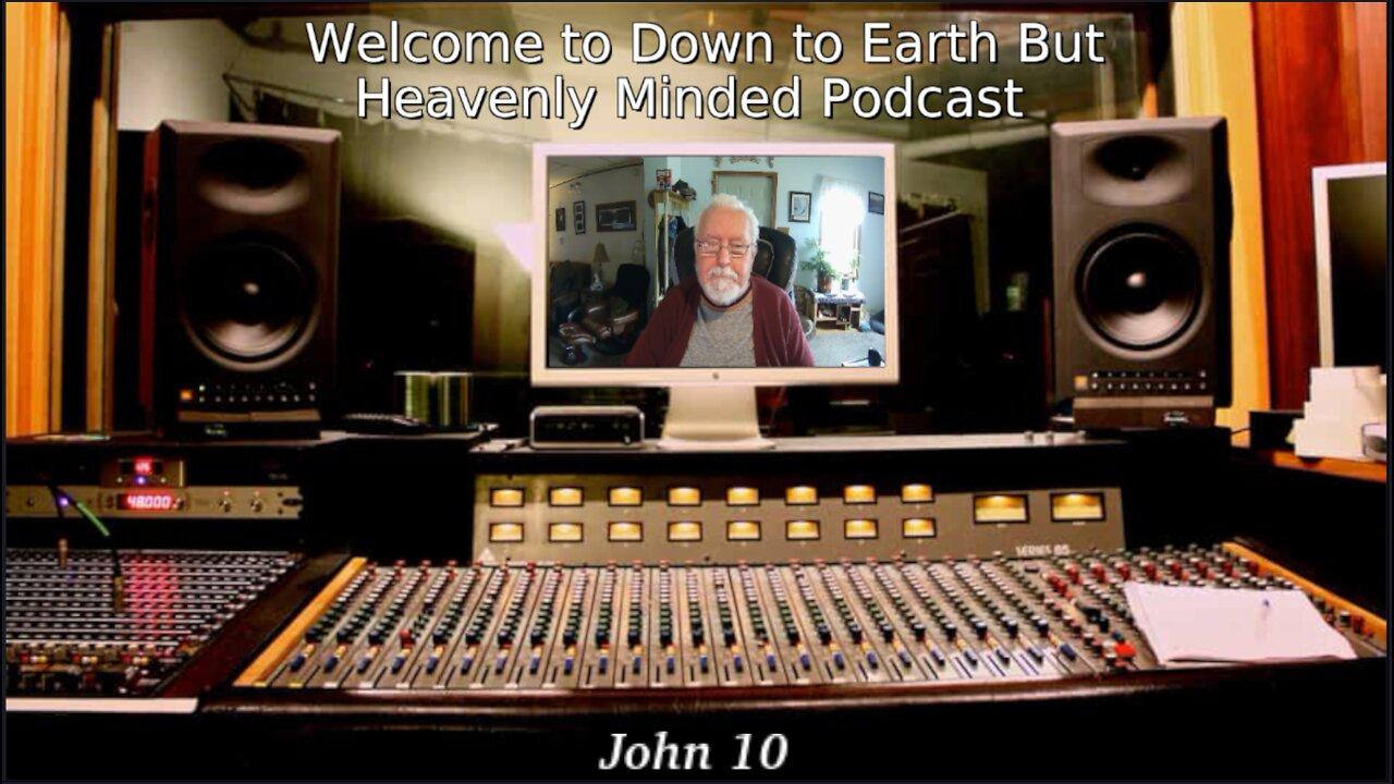 A Layman Looks at John's Gospel by Keith Gorgas on Down to Earth But Heavenly Minded Podcast John 10