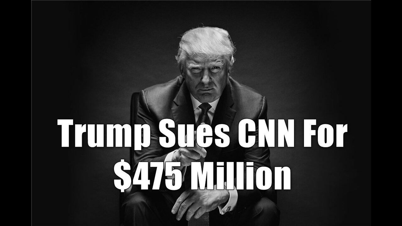 Don't Miss: Trump Sues CNN For $475 Million