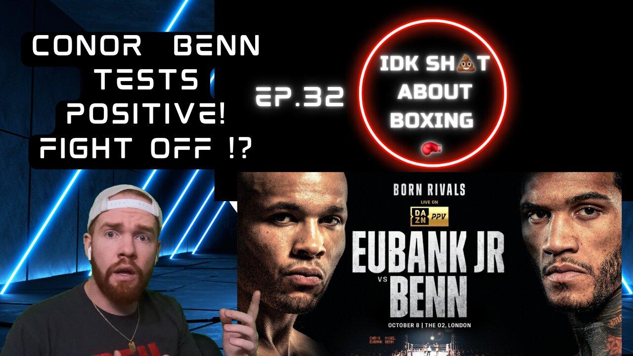 Conor Benn Tests POSITIVE! Fight OFF ?!? | IDKSAB ep.32