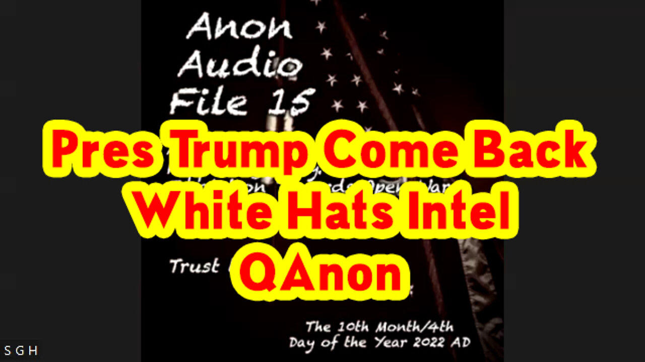 Situation Update 10.05.22 - Pres Trump Come Back - White Hats Intel - QAnon