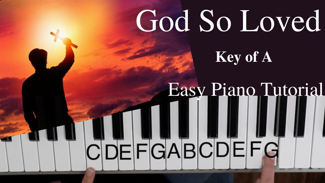 God So Loved  -Matt Crocker~Marty Sampson (Key of A)//EASY Piano Tutorial