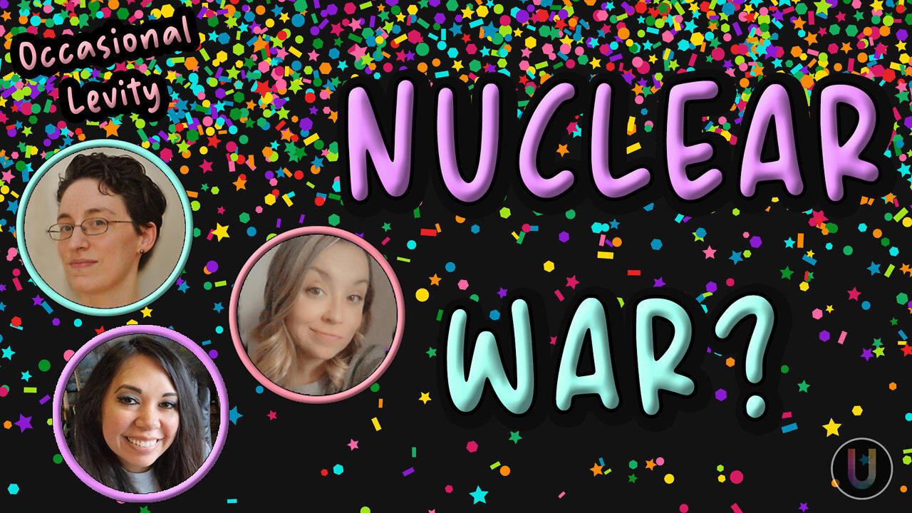 LIVE! [Occasional Levity] Nuclear War?