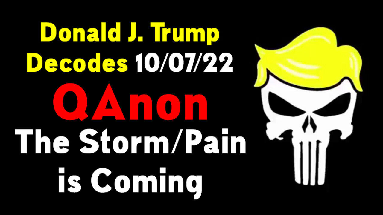 Donald J. Trump Decodes 10.07.22 - QAnon ~ The Storm is Coming