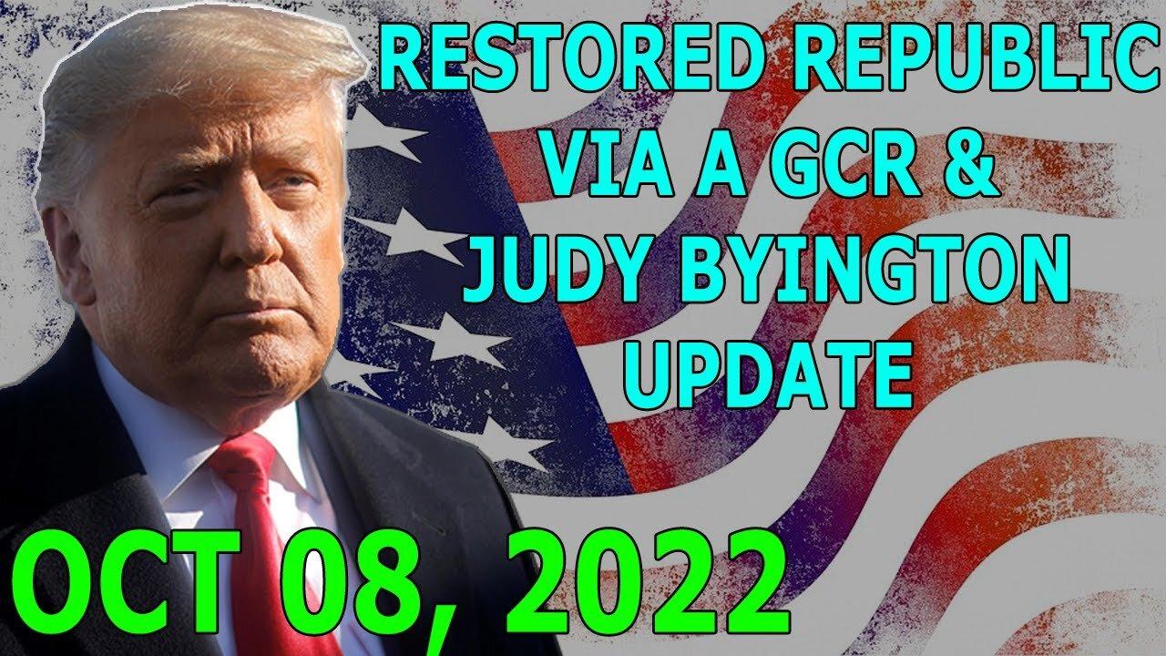 RESTORED REPUBLIC VIA A GCR & JUDY BYINGTON UPDATE OCT 08, 2022 - TRUMP NEWS