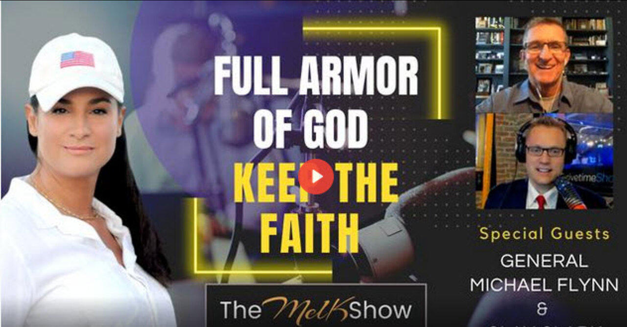 Mel K, General Michael Flynn & Clay Clark: Full Armor of God - Keep The Faith! 10-8-022