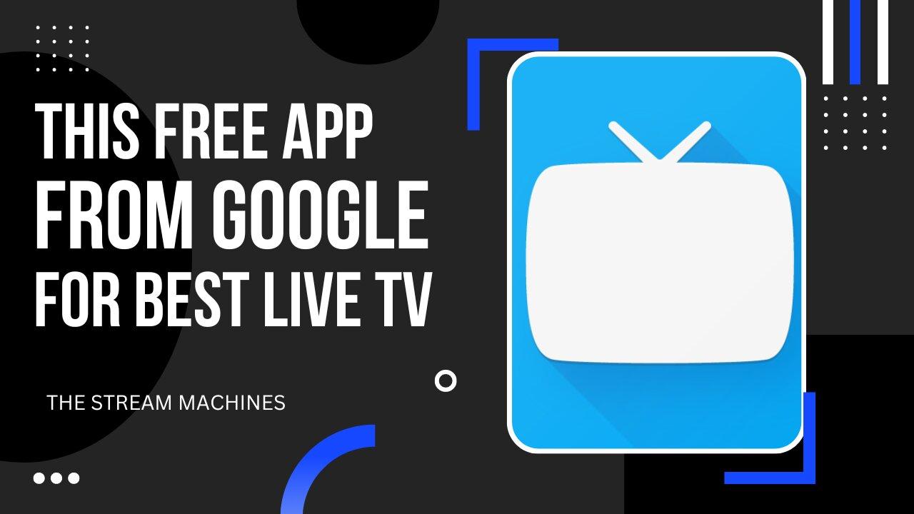 This Free Google App Allows The Best LIVE TV