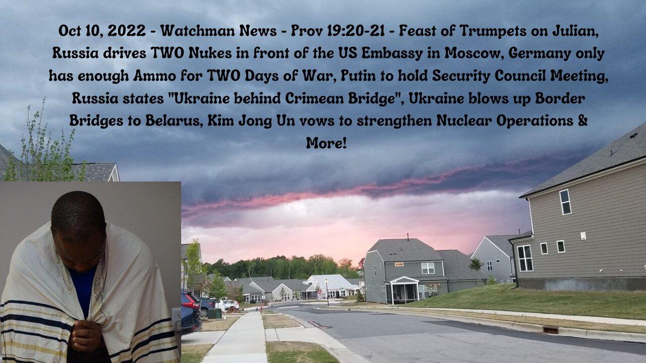 Oct 10, 2022-Watchman News-Prov 19:20-21-Feast of Trumpets on Julian, Belarus Border Issues & More!