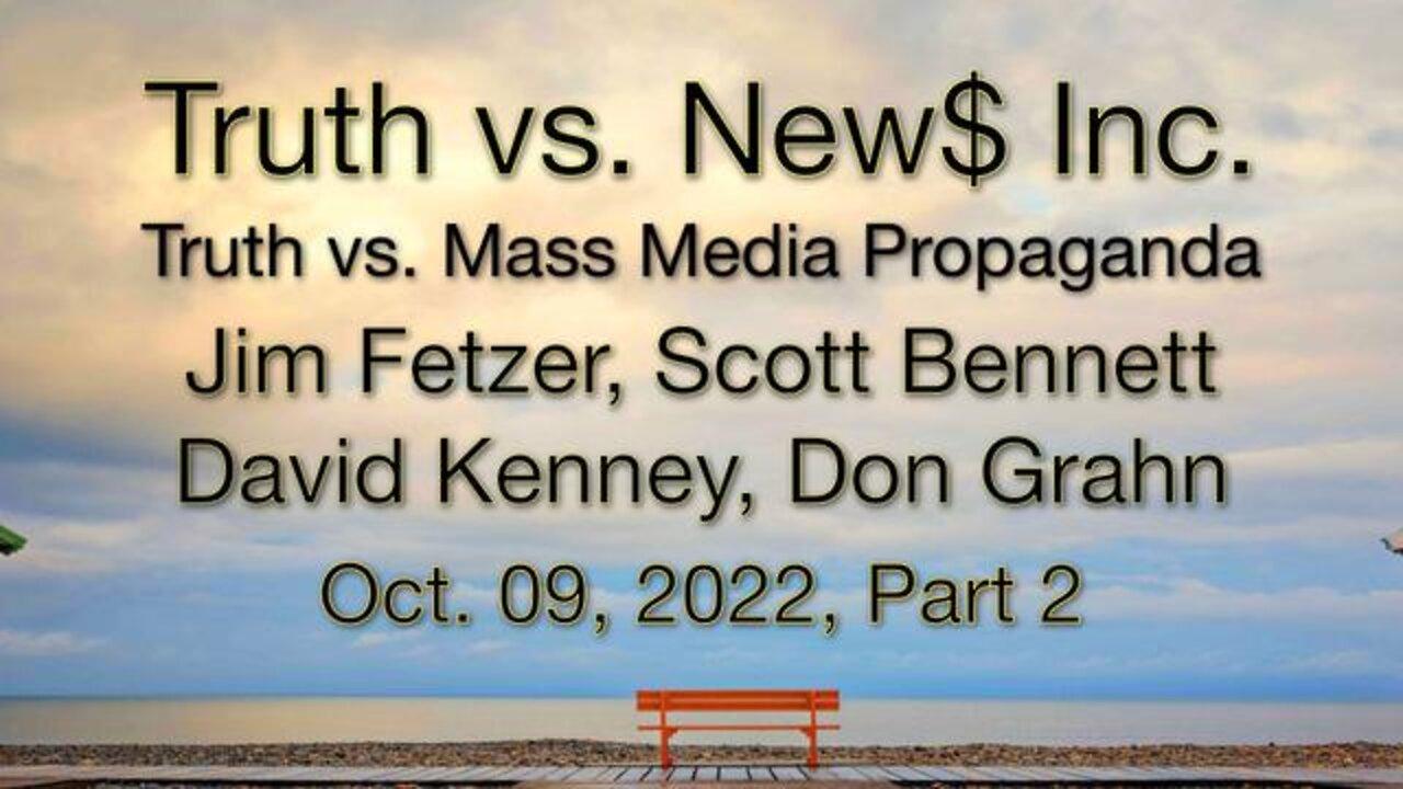 Truth vs. NEW$ Part 2 (9 October 2022) with Don Grahn, Soctt Bennett, and David Kenney