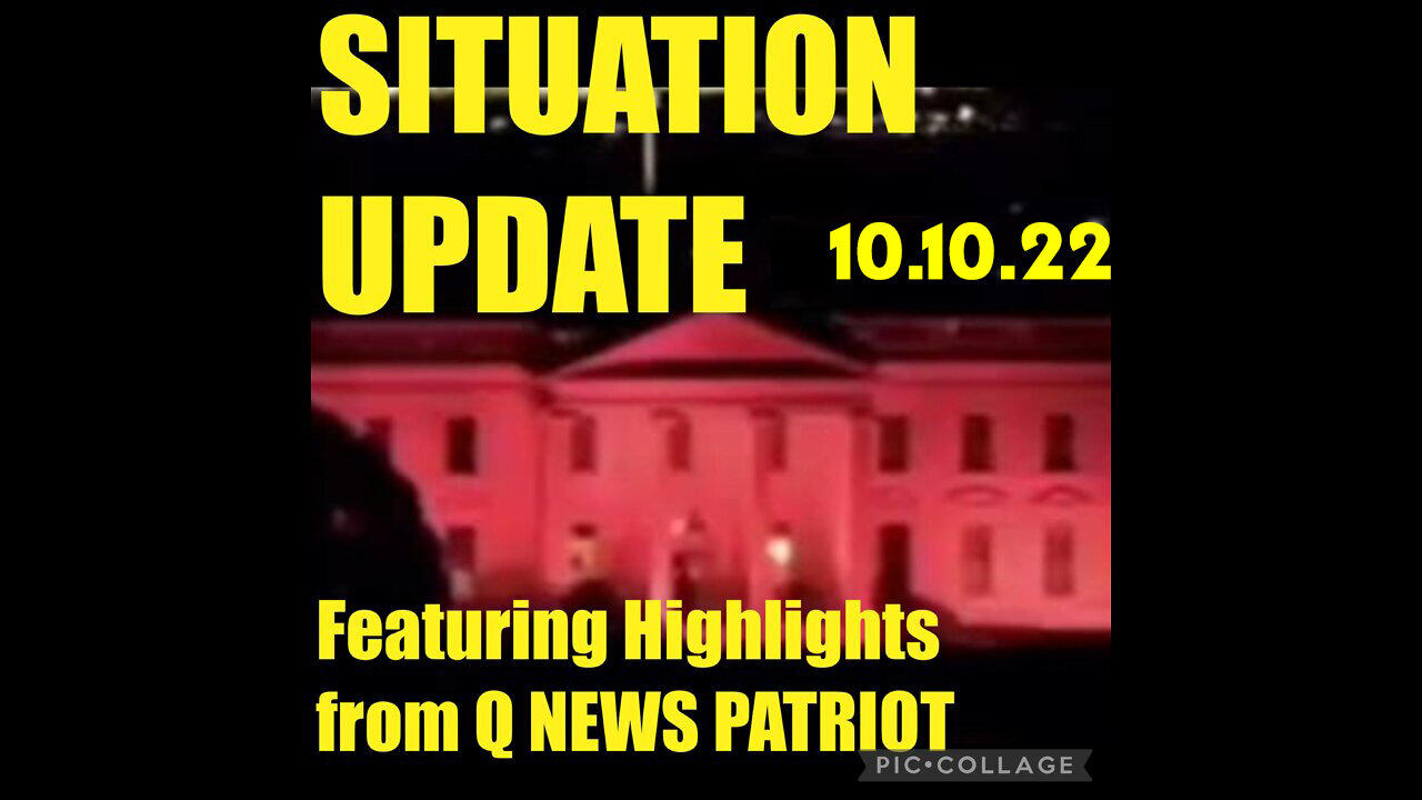 Situation Update 10/10/22 ~ Trump - The Latest Q Patriot ~ Gitmo Expanded - Phil G