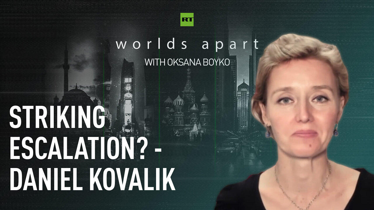 Worlds Apart | Striking escalation? - Daniel Kovalik