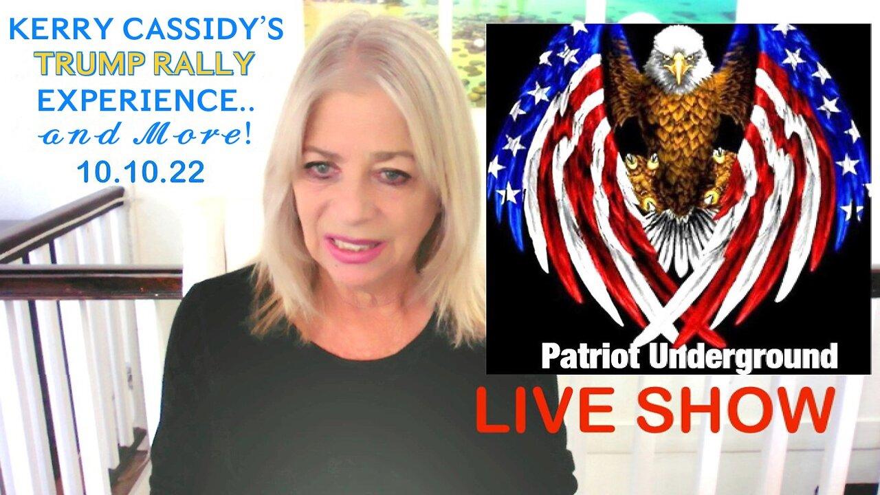 Kerry Cassidy Attends Trump Rally. Here are Her Thoughts on it (Which I Agree with), and More! — 10/10/22 Patriot Underground 