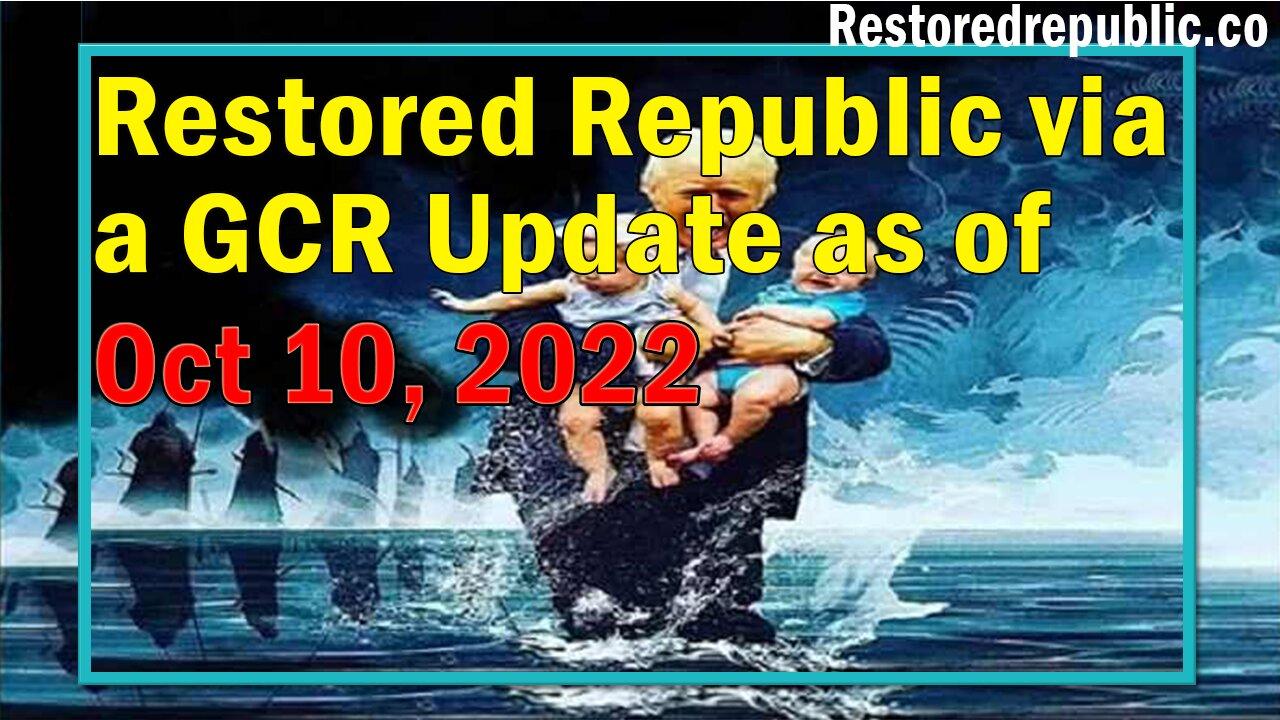 Restored Republic via a GCR Update as of Oct 10, 2022 - By Judy Byington