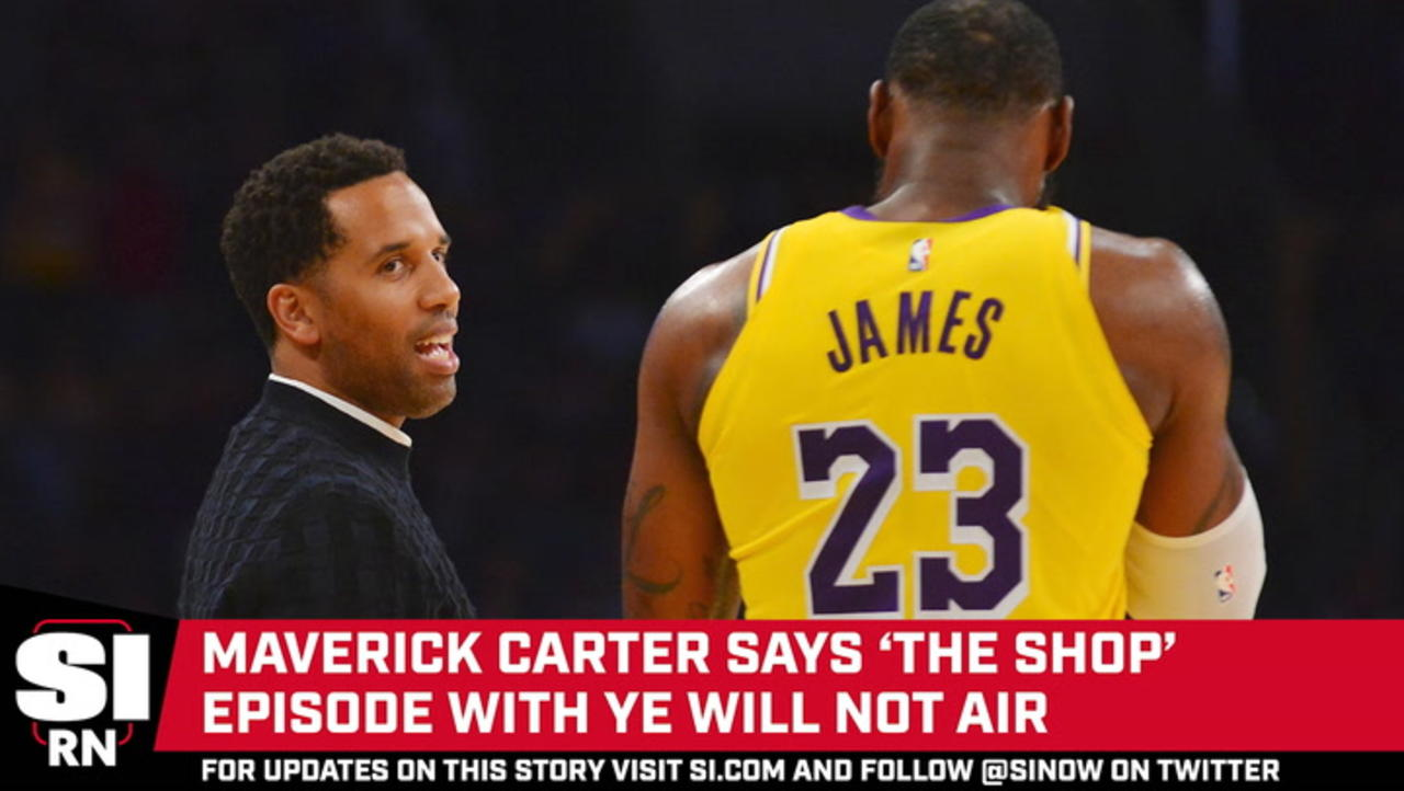 Maverick Carter Says Episode of 'The Shop' Featuring Ye Will Not Air
