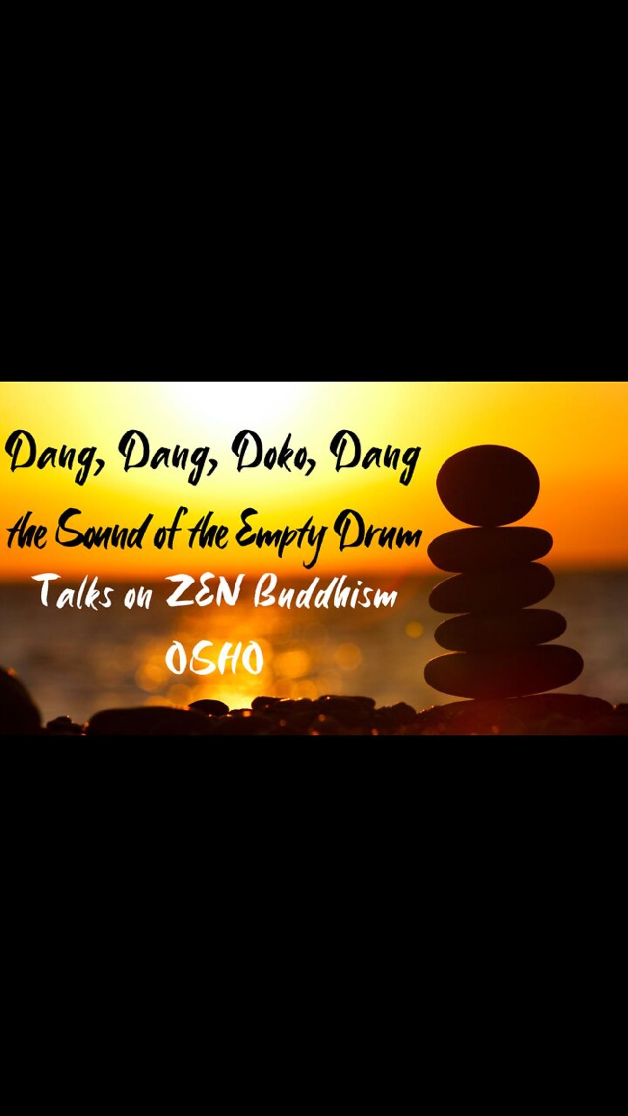 OSHO Talk on Zen Buddhism - Dang, Dang, Doko, Dang - 'As Within, So Without' - 3