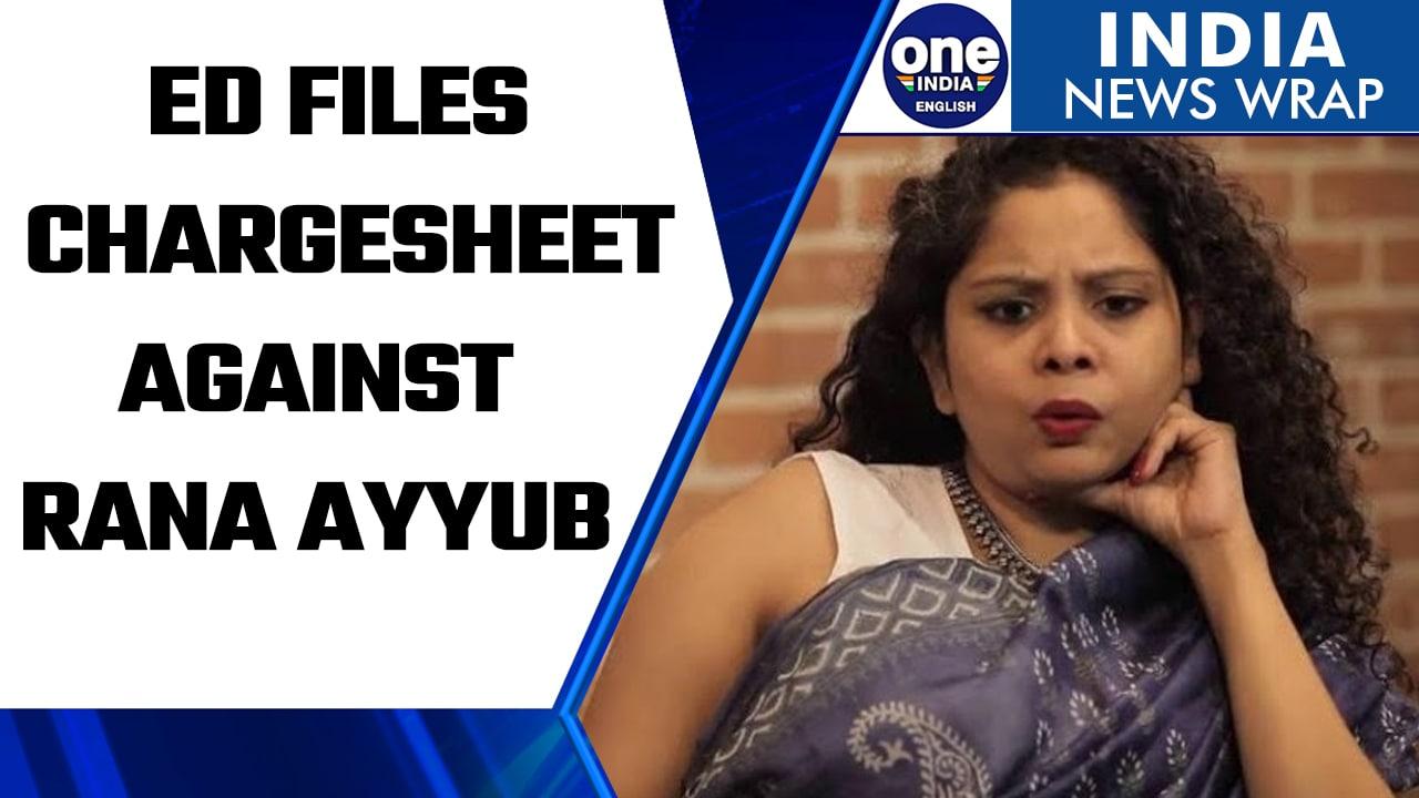 ED files chargesheet against journalist Rana Ayyub in money laundering case | Oneindia News*News