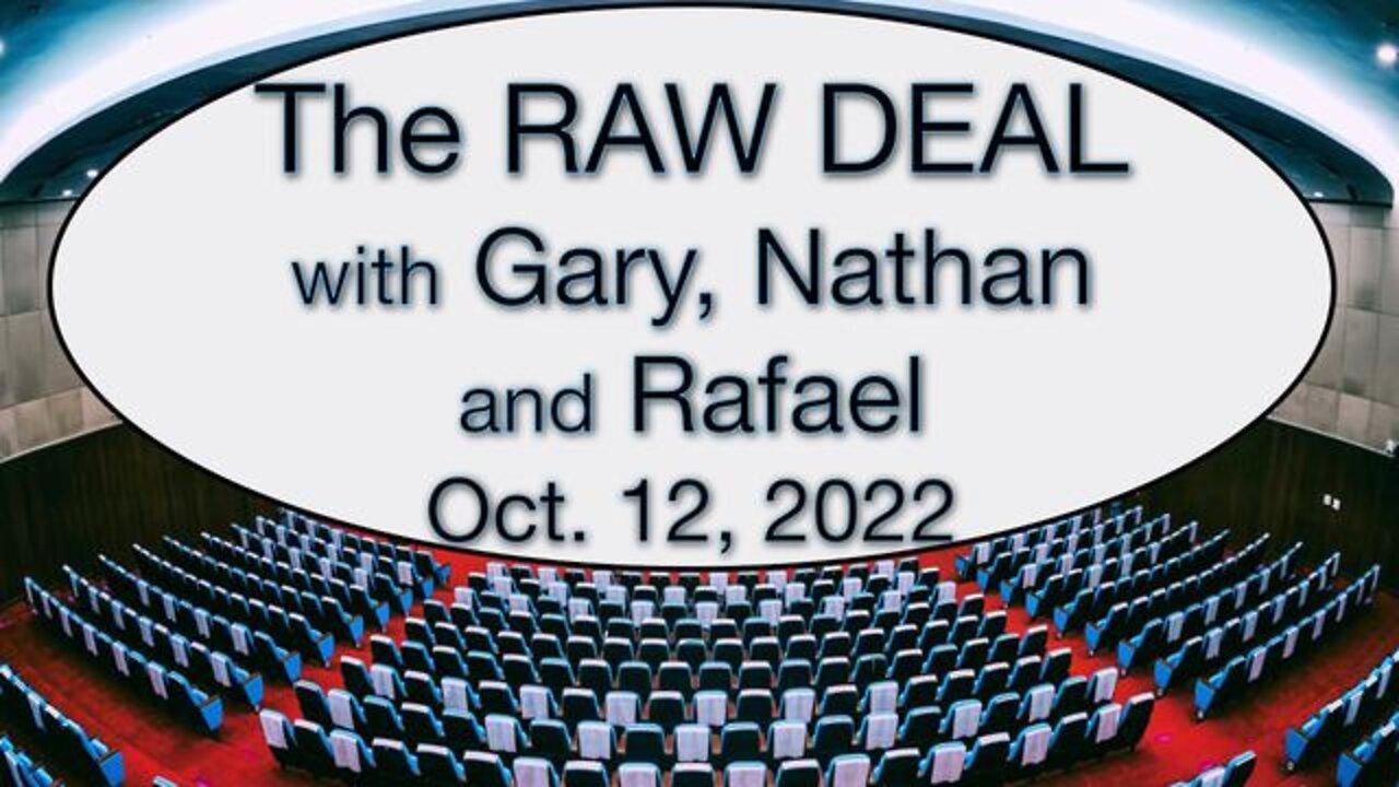 The Raw Deal (12 October 2022) with Gary, Nathan, and Rafael