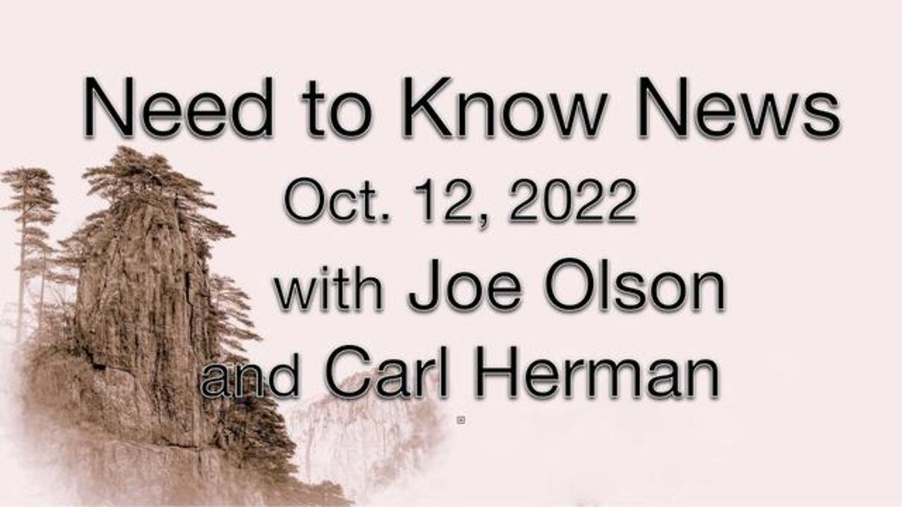 Need to Know News (12 October 2022) with Joe Olson and Carl Herman