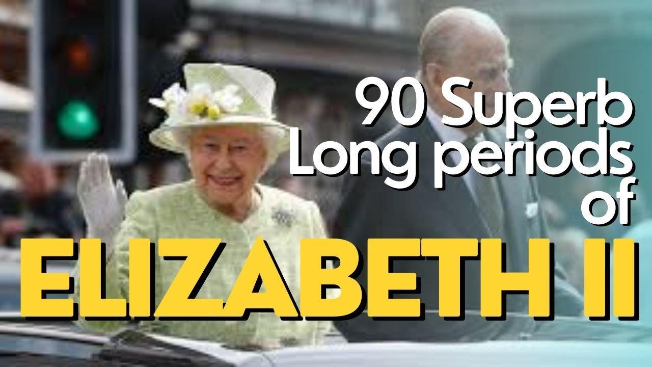 90 Superb Long periods of Elizabeth II