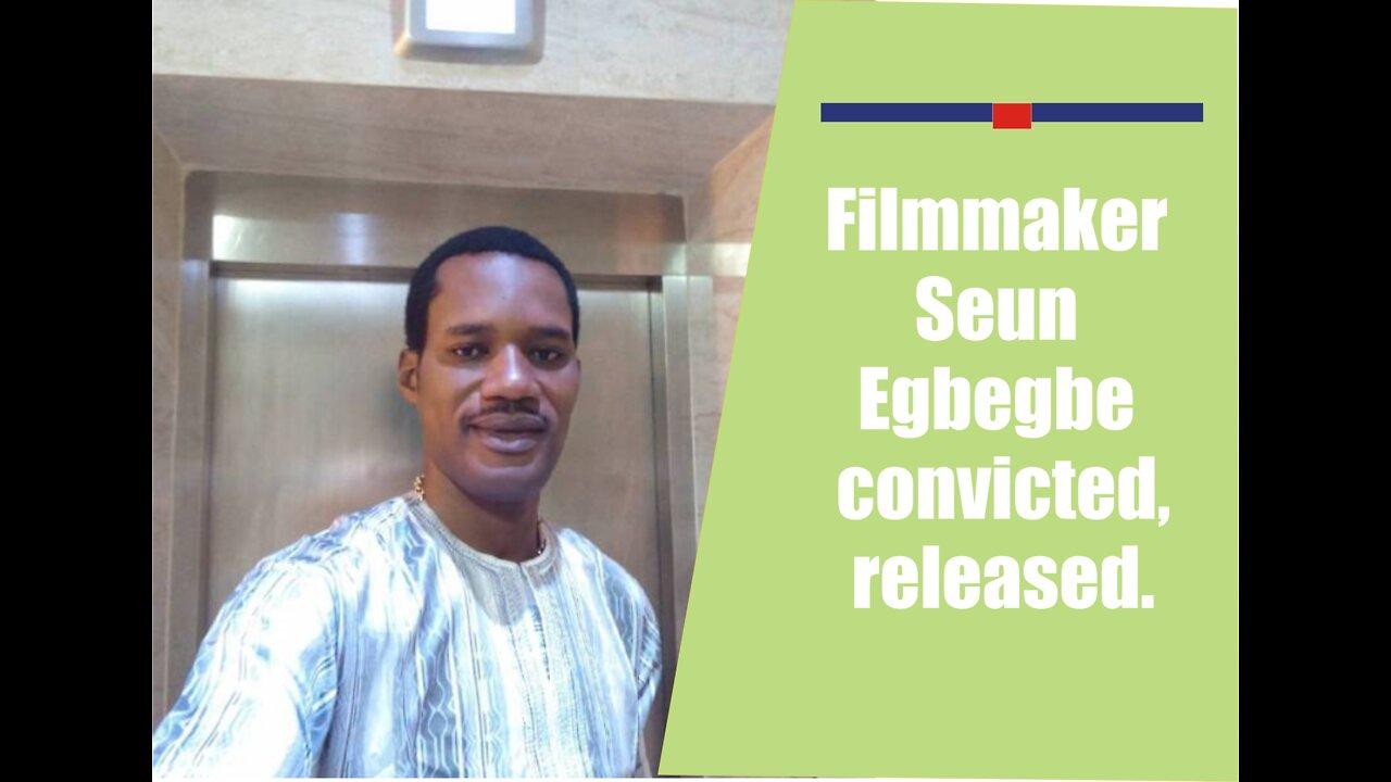 Filmmaker Seun Egbegbe convicted, released